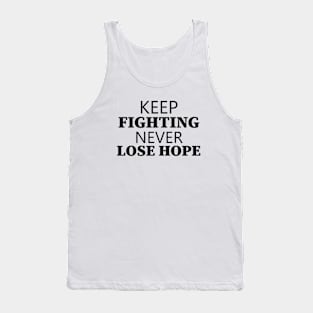 Keep Fighting Never Lose Hope Tank Top